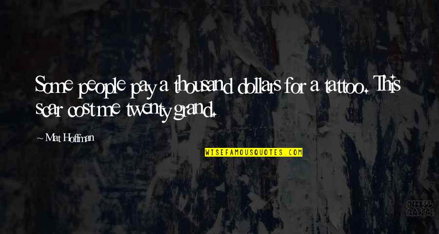 Famous Powerful Quotes By Mat Hoffman: Some people pay a thousand dollars for a