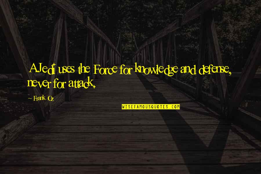 Famous Pre Game Quotes By Frank Oz: A Jedi uses the Force for knowledge and