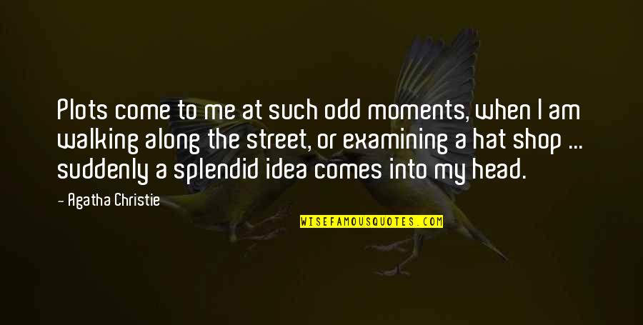 Famous Preachers Quotes By Agatha Christie: Plots come to me at such odd moments,