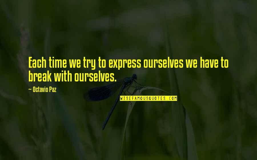 Famous Preachers Quotes By Octavio Paz: Each time we try to express ourselves we