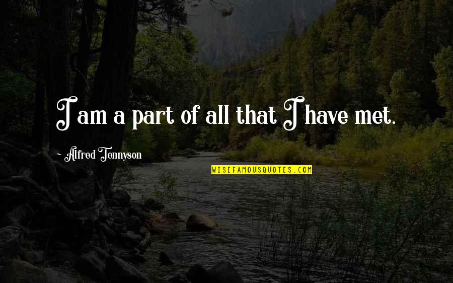 Famous Precipice Quotes By Alfred Tennyson: I am a part of all that I