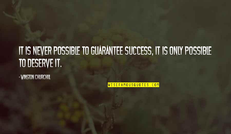 Famous Preparedness Quotes By Winston Churchill: It is never possible to guarantee success, it