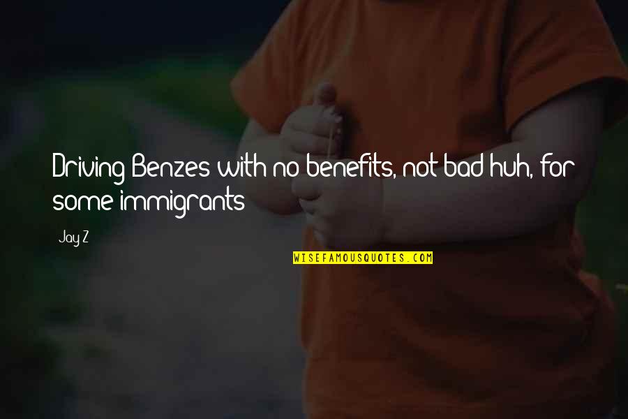 Famous Presenting Quotes By Jay-Z: Driving Benzes with no benefits, not bad huh,