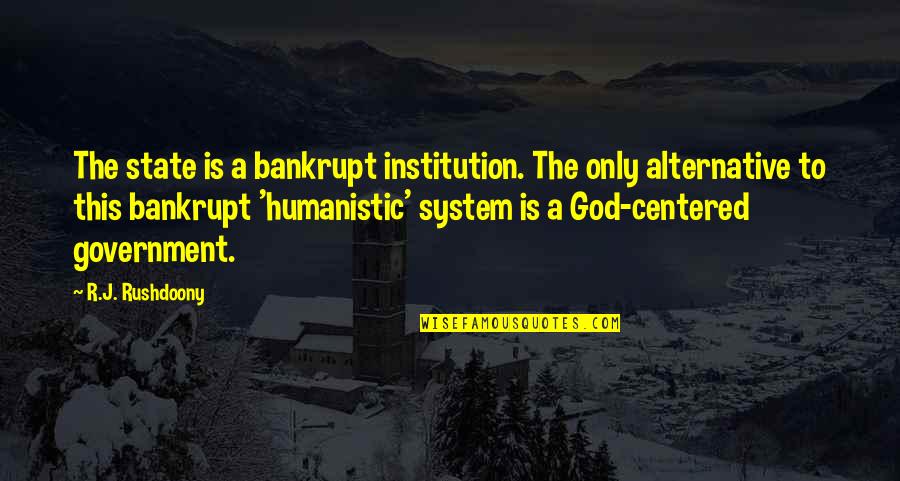 Famous Presenting Quotes By R.J. Rushdoony: The state is a bankrupt institution. The only Famous Presenting Quotes By R.J. Rushdoony: The state is a bankrupt institution. The only