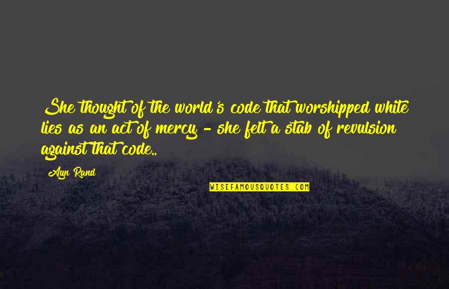 Famous Presidential Inauguration Quotes By Ayn Rand: She thought of the world's code that worshipped