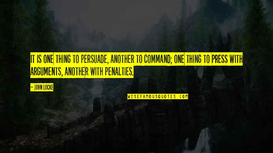 Famous Primary Teaching Quotes By John Locke: It is one thing to persuade, another to