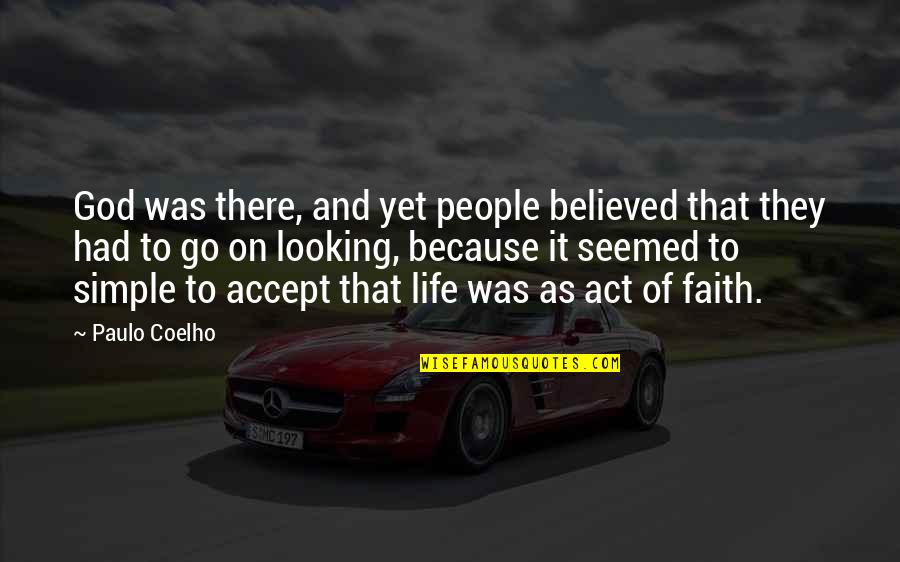 Famous Printed Quotes By Paulo Coelho: God was there, and yet people believed that