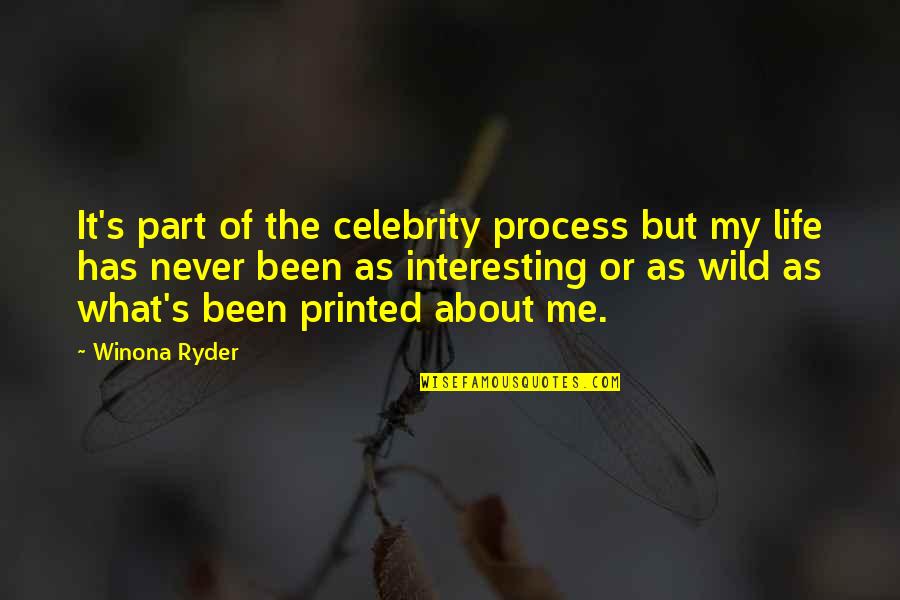 Famous Printed Quotes By Winona Ryder: It's part of the celebrity process but my