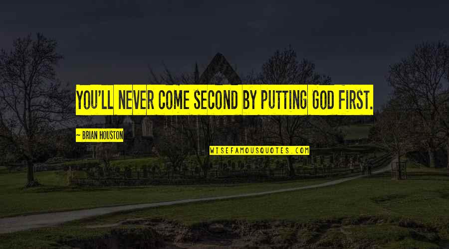 Famous Productivity Quotes By Brian Houston: You'll never come second by putting God first.