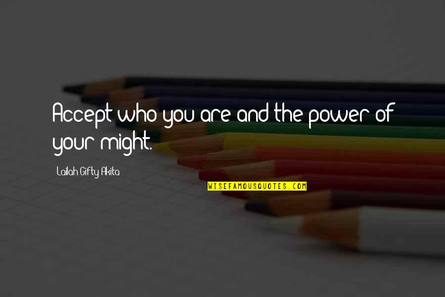Famous Productivity Quotes By Lailah Gifty Akita: Accept who you are and the power of