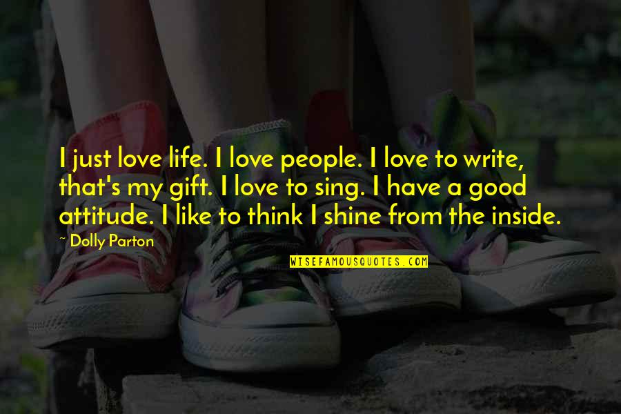 Famous Profane Movie Quotes By Dolly Parton: I just love life. I love people. I