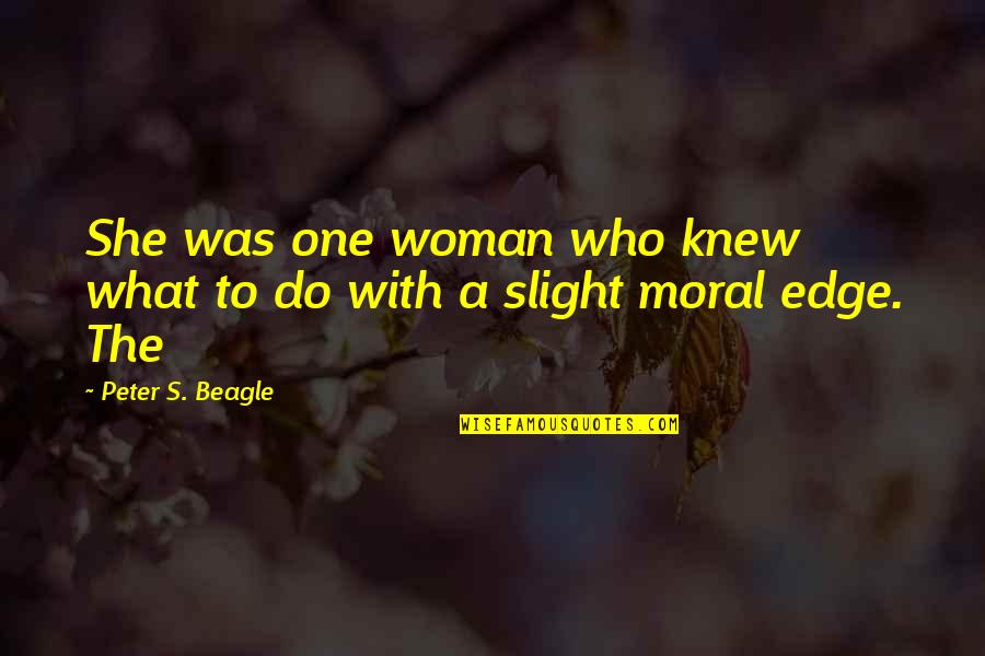 Famous Profane Movie Quotes By Peter S. Beagle: She was one woman who knew what to
