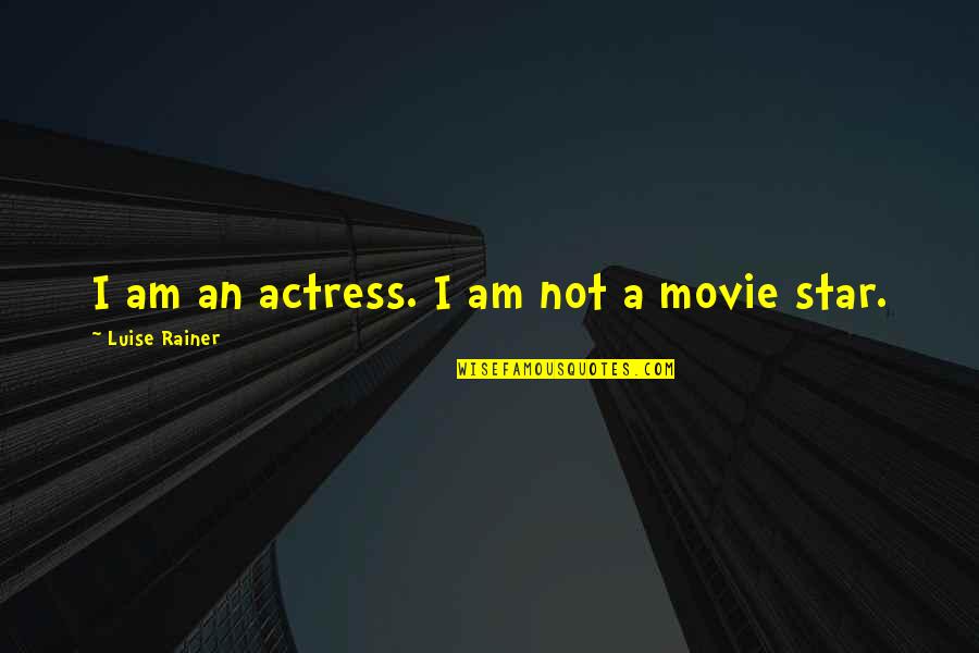 Famous Progressives Quotes By Luise Rainer: I am an actress. I am not a