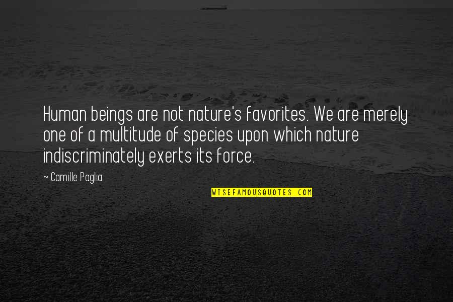 Famous Ps3 Quotes By Camille Paglia: Human beings are not nature's favorites. We are