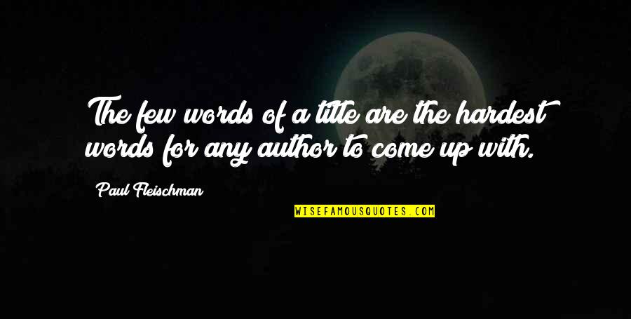 Famous Psychotherapists Quotes By Paul Fleischman: The few words of a title are the