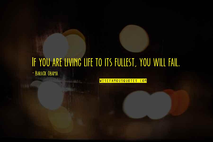 Famous Pta Quotes By Barack Obama: If you are living life to its fullest,