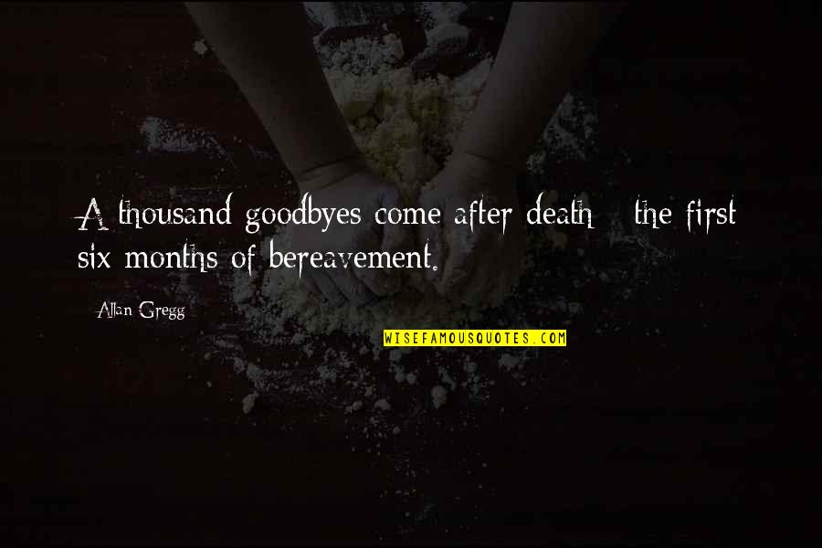 Famous Pudding Quotes By Allan Gregg: A thousand goodbyes come after death - the