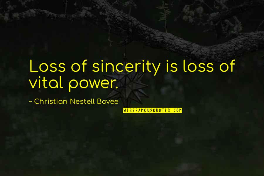 Famous Puns Quotes By Christian Nestell Bovee: Loss of sincerity is loss of vital power. Famous Puns Quotes By Christian Nestell Bovee: Loss of sincerity is loss of vital power.