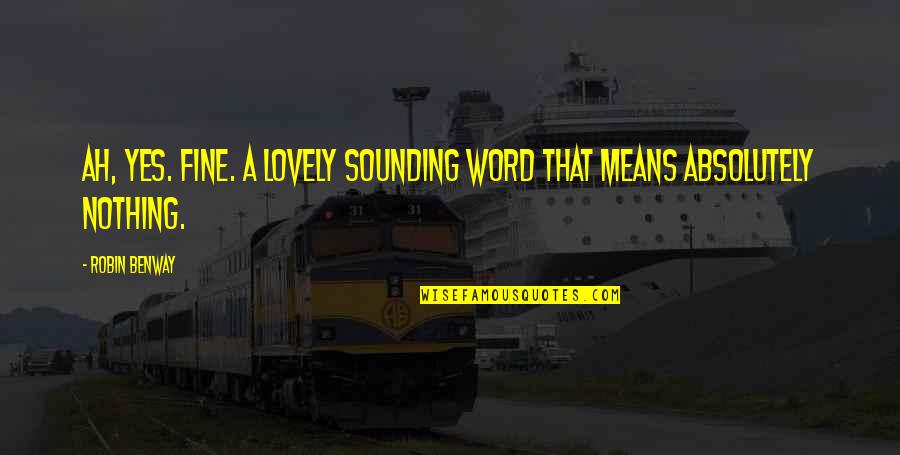 Famous Puns Quotes By Robin Benway: Ah, yes. Fine. A lovely sounding word that