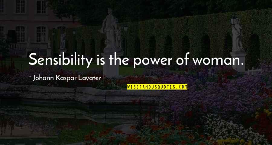 Famous Puppeteer Quotes By Johann Kaspar Lavater: Sensibility is the power of woman.