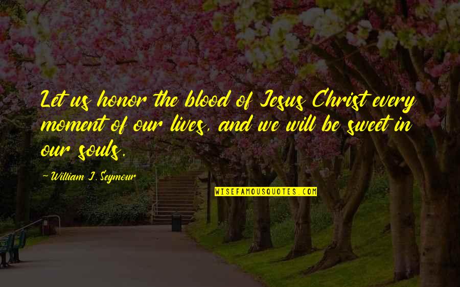 Famous Purim Quotes By William J. Seymour: Let us honor the blood of Jesus Christ