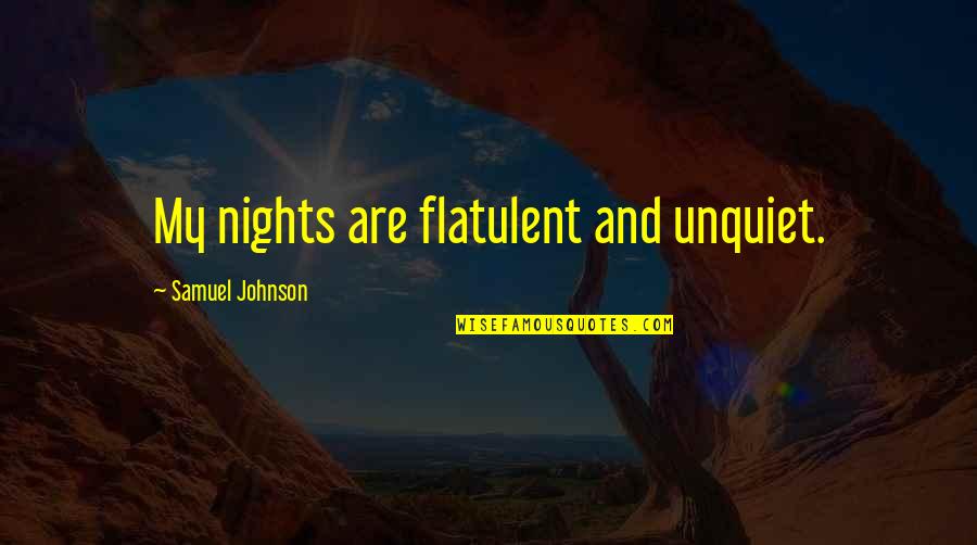 Famous Quasimodo Quotes By Samuel Johnson: My nights are flatulent and unquiet.