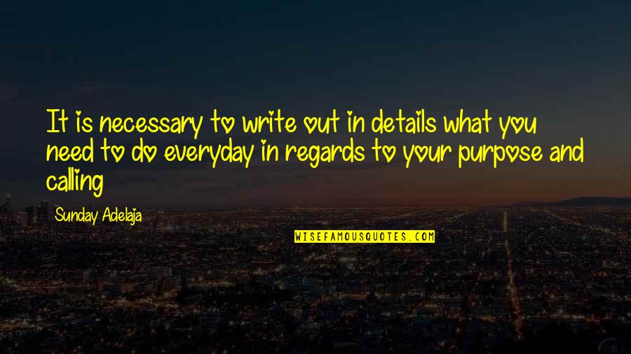 Famous Quinn Fabray Quotes By Sunday Adelaja: It is necessary to write out in details