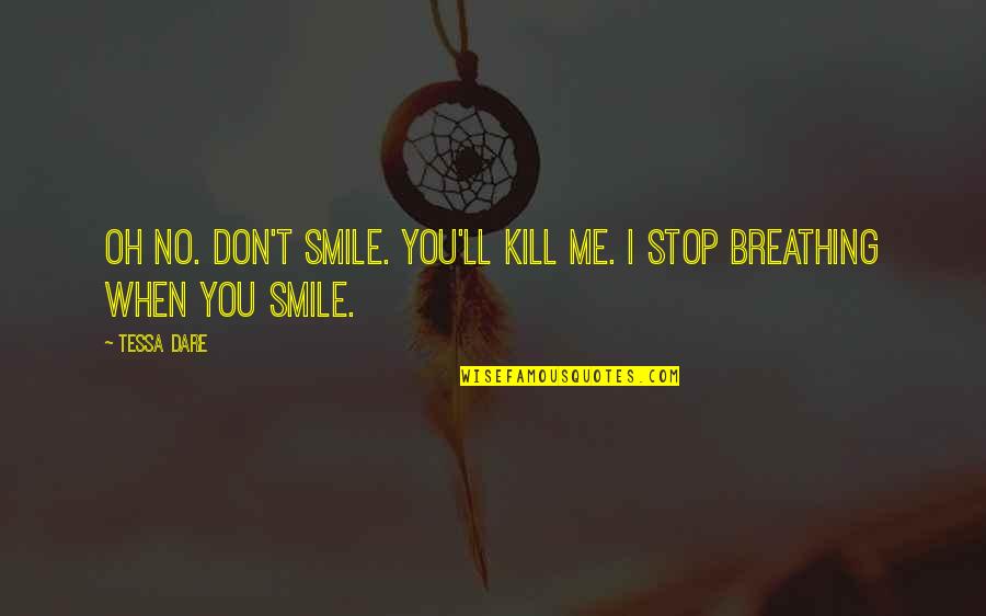 Famous Quitter Quotes By Tessa Dare: Oh no. Don't smile. You'll kill me. I