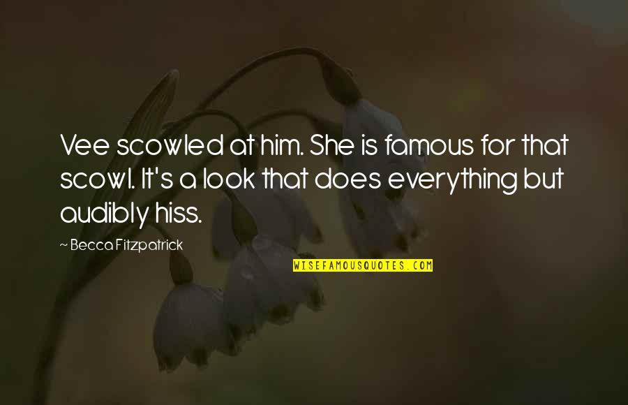 Famous Quotes By Becca Fitzpatrick: Vee scowled at him. She is famous for