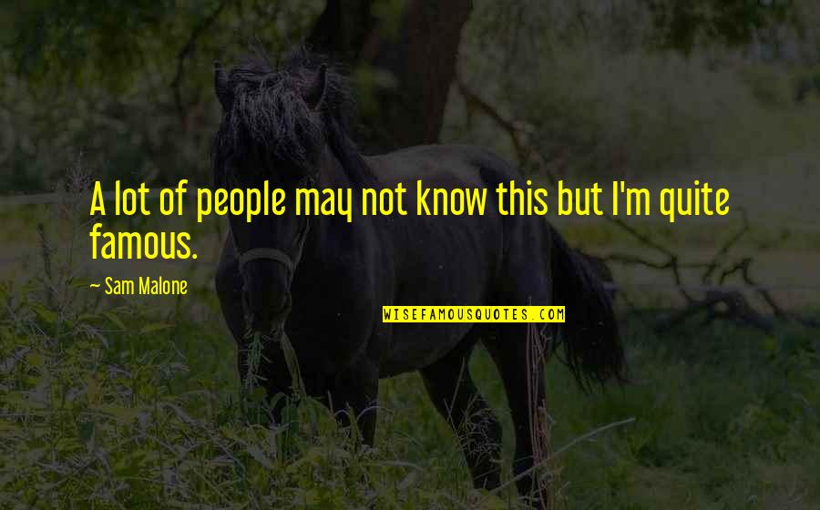 Famous Quotes By Sam Malone: A lot of people may not know this