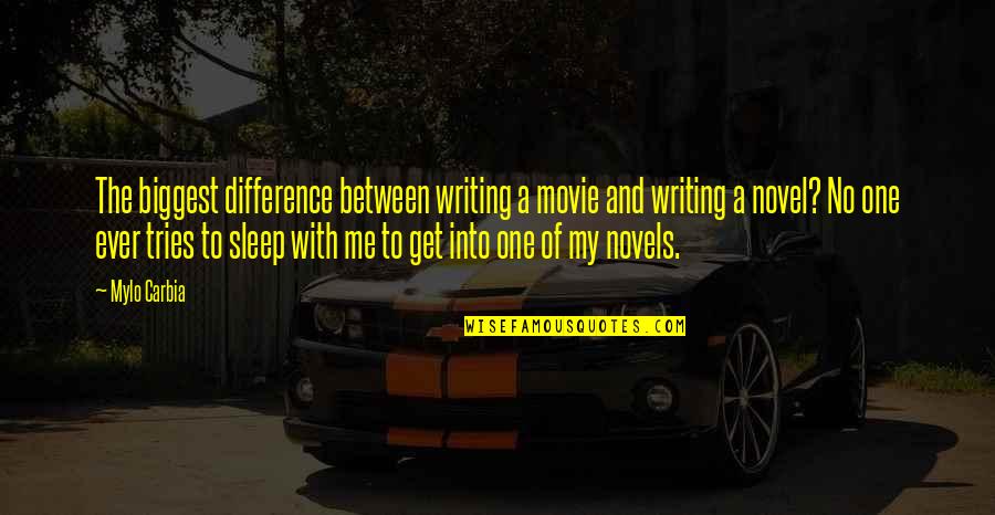 Famous Quotes Quotes By Mylo Carbia: The biggest difference between writing a movie and