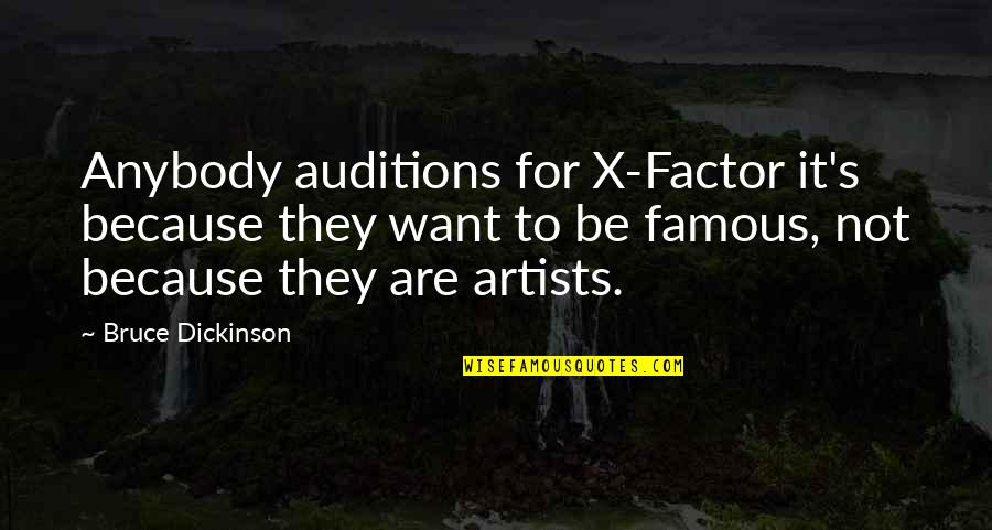 Famous R&b Artist Quotes By Bruce Dickinson: Anybody auditions for X-Factor it's because they want