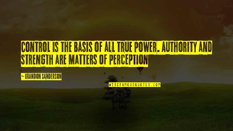 Famous Rabbinical Quotes By Brandon Sanderson: Control is the basis of all true power.