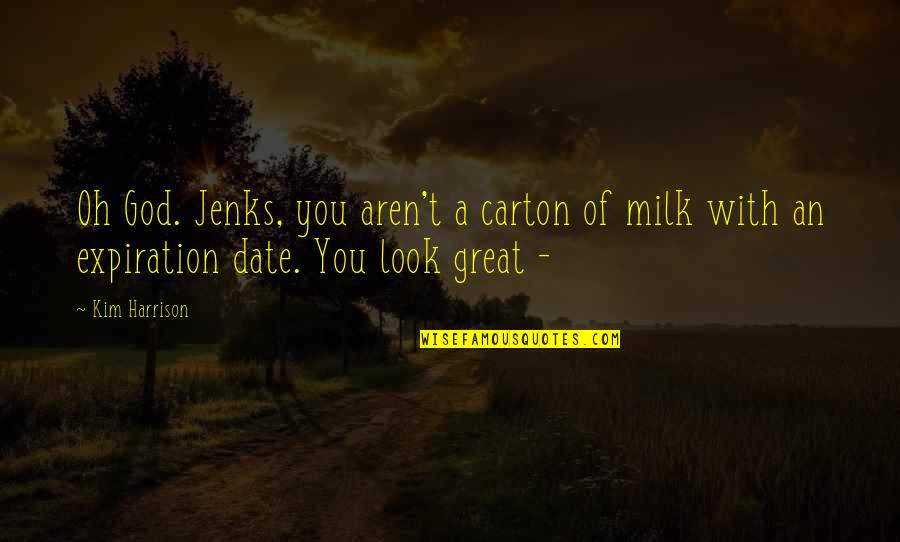 Famous Rabbis Quotes By Kim Harrison: Oh God. Jenks, you aren't a carton of
