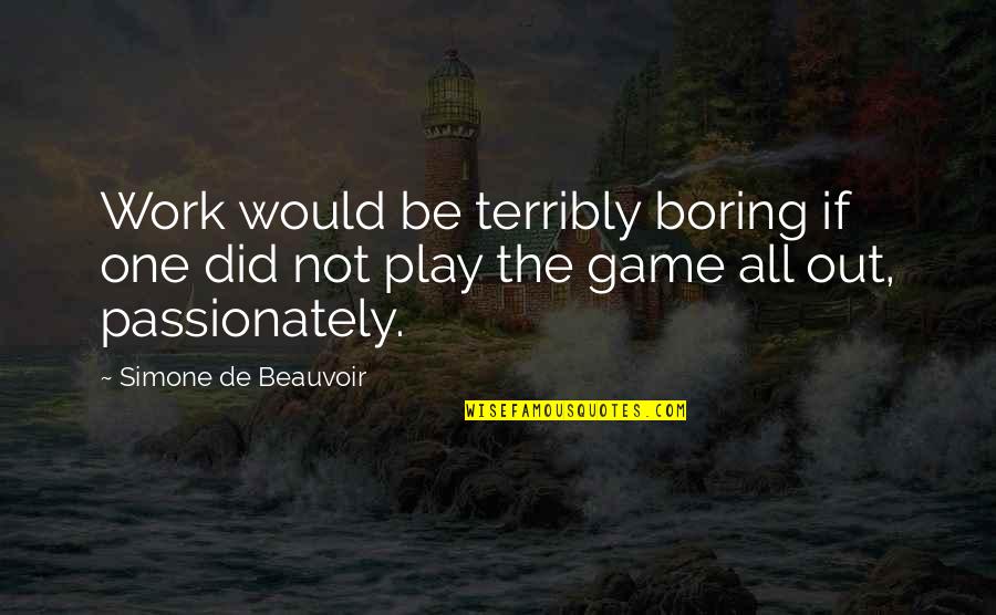 Famous Radio Broadcaster Quotes By Simone De Beauvoir: Work would be terribly boring if one did Famous Radio Broadcaster Quotes By Simone De Beauvoir: Work would be terribly boring if one did
