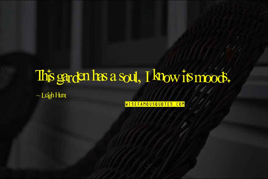 Famous Ragnar Quotes By Leigh Hunt: This garden has a soul, I know its Famous Ragnar Quotes By Leigh Hunt: This garden has a soul, I know its