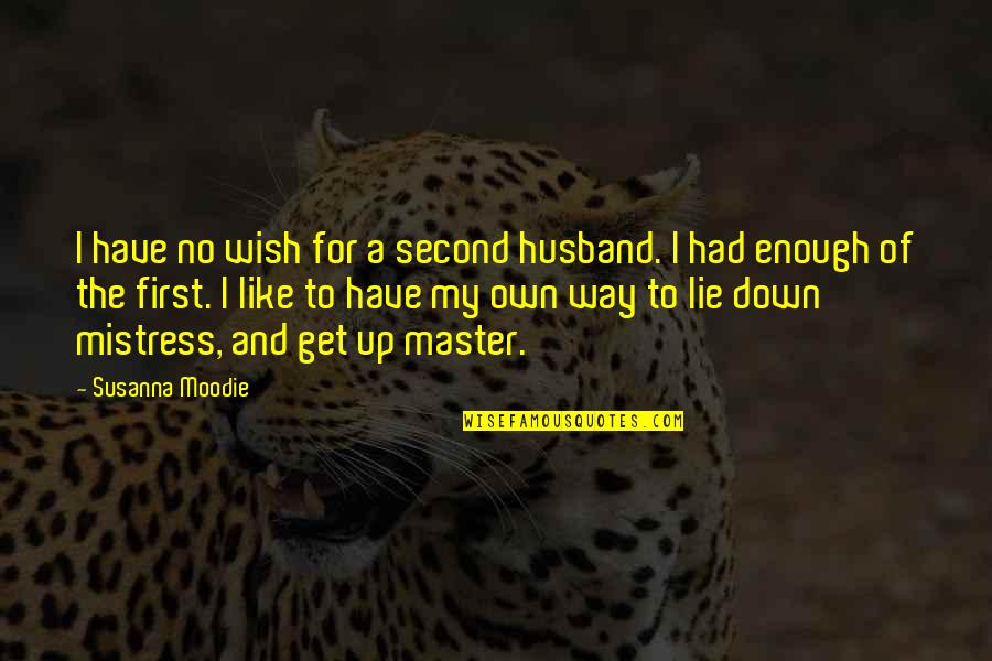 Famous Rally Driver Quotes By Susanna Moodie: I have no wish for a second husband.