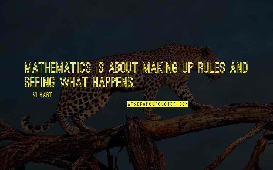 Famous Rambo 2 Quotes By Vi Hart: Mathematics is about making up rules and seeing