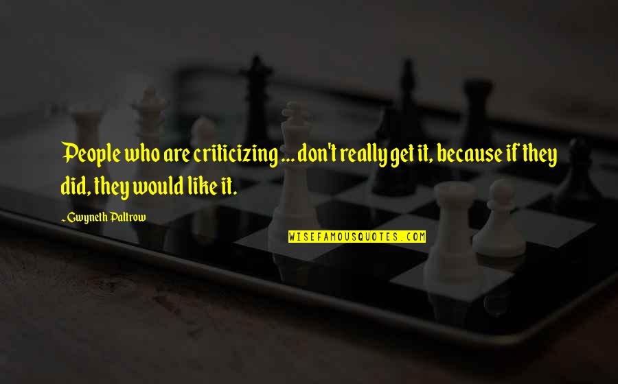 Famous Randall Tex Cobb Quotes By Gwyneth Paltrow: People who are criticizing ... don't really get