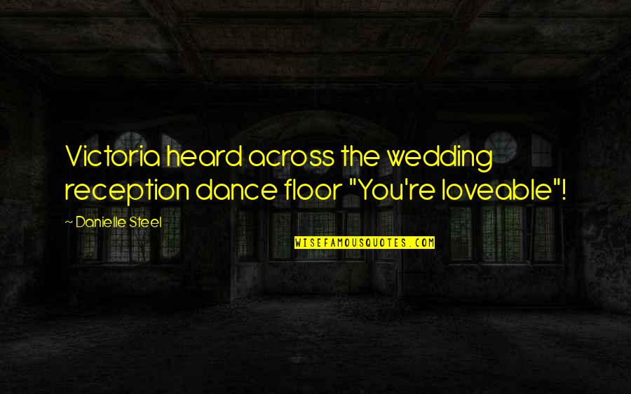 Famous Ranulph Fiennes Quotes By Danielle Steel: Victoria heard across the wedding reception dance floor