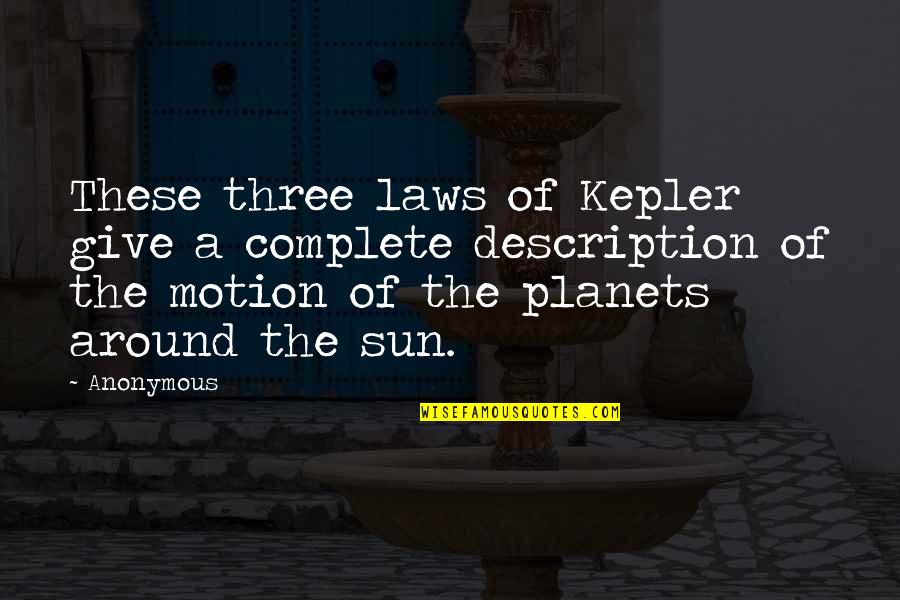 Famous Reading Quotes By Anonymous: These three laws of Kepler give a complete