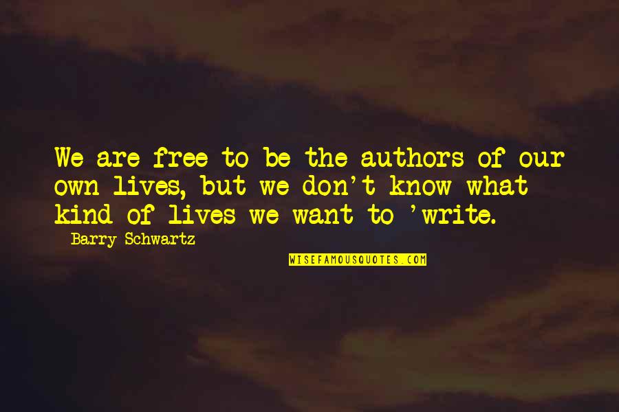 Famous Reconnaissance Quotes By Barry Schwartz: We are free to be the authors of