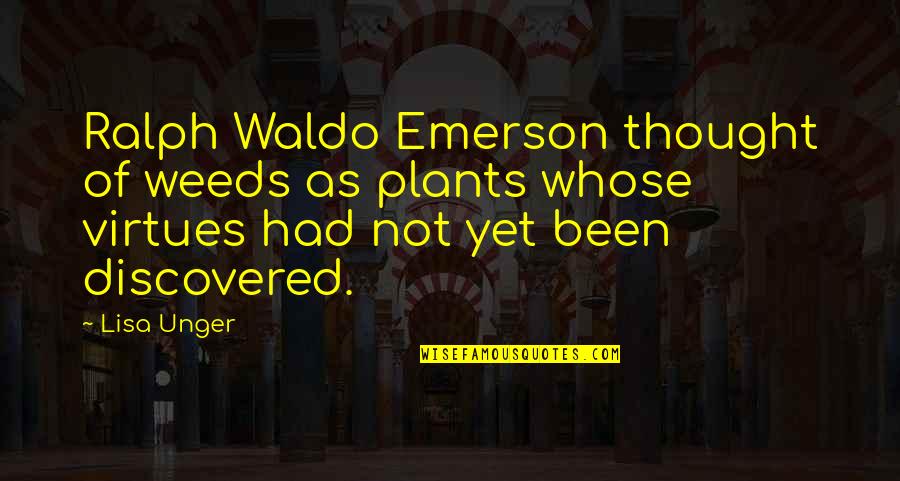 Famous Red Riding Hood Quotes By Lisa Unger: Ralph Waldo Emerson thought of weeds as plants