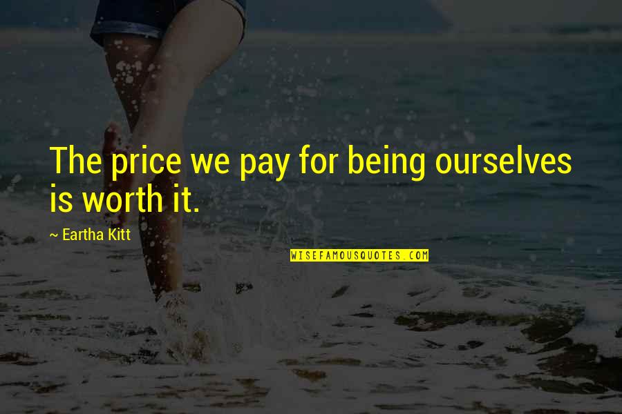 Famous Red Rose Quotes By Eartha Kitt: The price we pay for being ourselves is