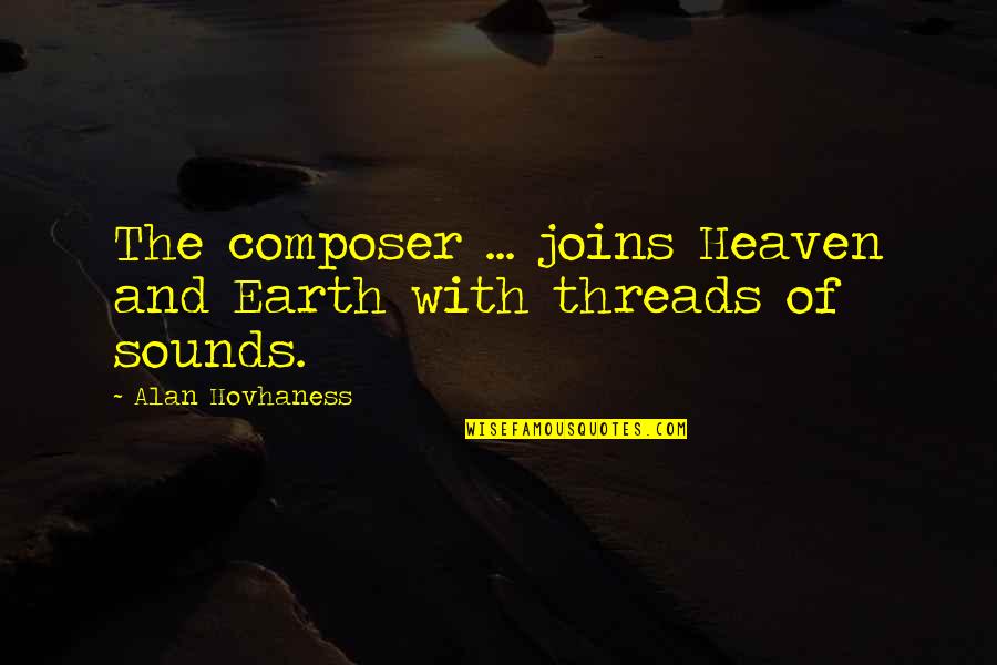 Famous Red Wine Quotes By Alan Hovhaness: The composer ... joins Heaven and Earth with