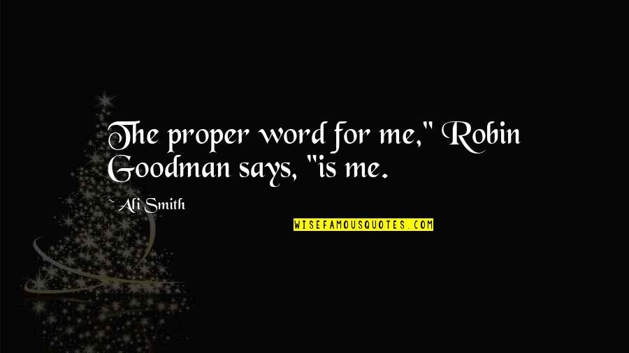 Famous Red Wings Quotes By Ali Smith: The proper word for me," Robin Goodman says,
