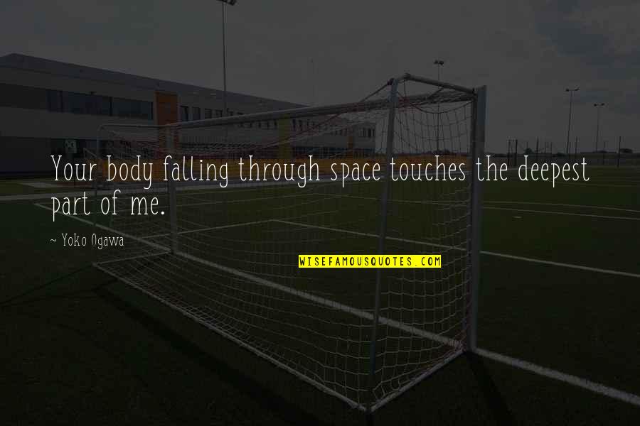 Famous Red Wings Quotes By Yoko Ogawa: Your body falling through space touches the deepest
