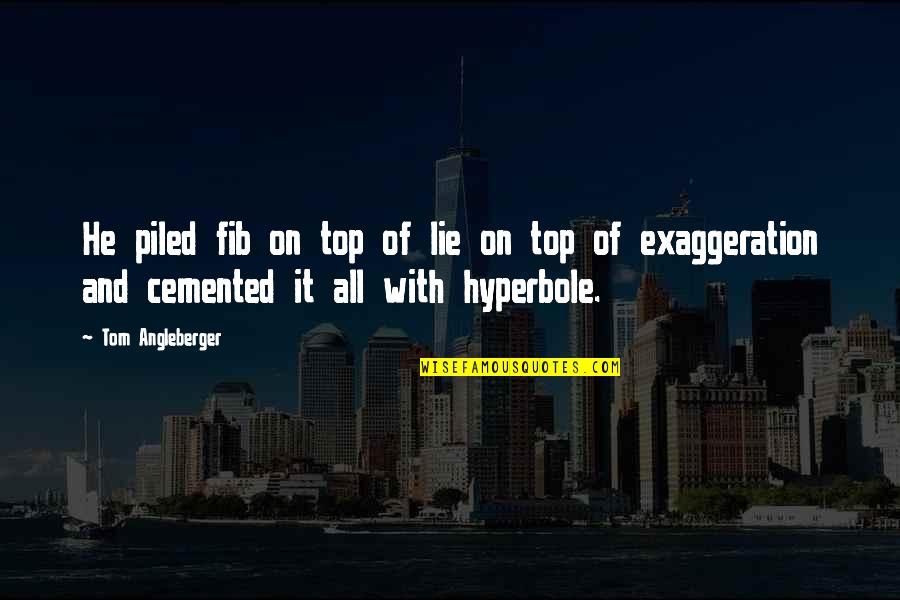 Famous Reptiles Quotes By Tom Angleberger: He piled fib on top of lie on Famous Reptiles Quotes By Tom Angleberger: He piled fib on top of lie on