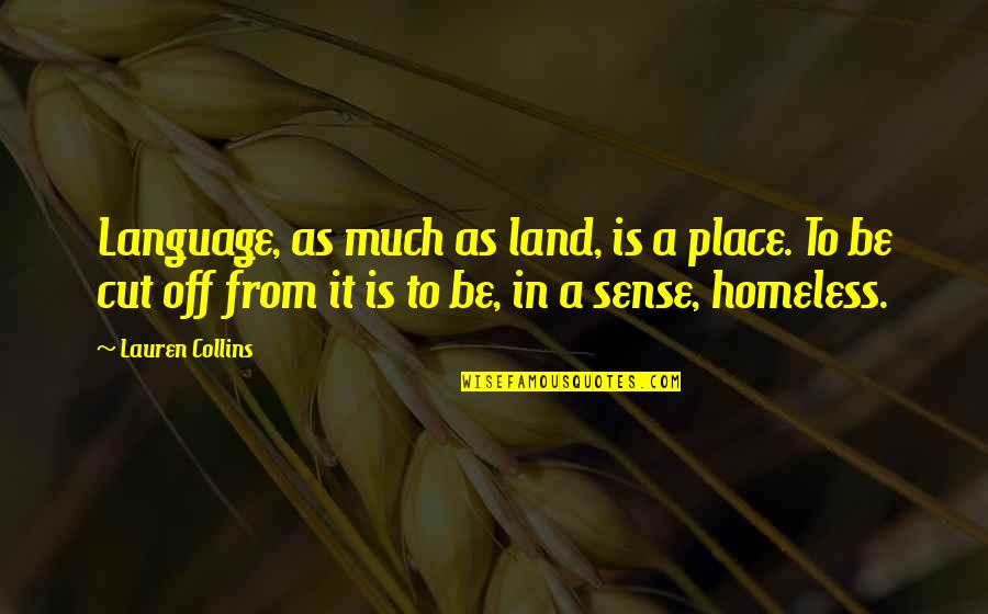 Famous Rhetorical Quotes By Lauren Collins: Language, as much as land, is a place.