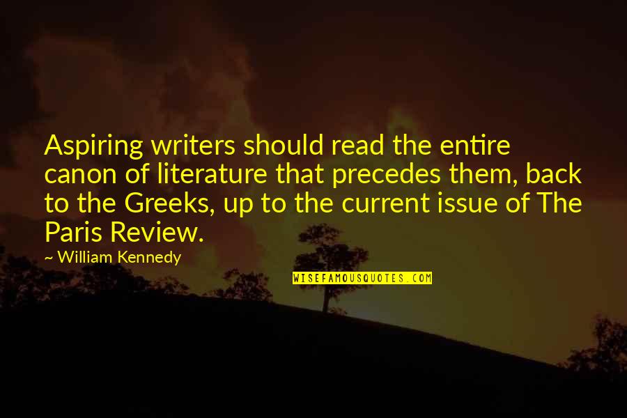 Famous Ricardo Quotes By William Kennedy: Aspiring writers should read the entire canon of